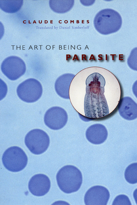 The Art of Being a Parasite - Combes, Claude, and Simberloff, Daniel (Translated by)