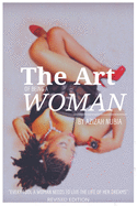 The Art of Being a Woman (Revised Edition): Every Tool a Woman Needs to Live the Life of Her Dreams