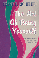 The Art of Being Yourself: Discover Who You Are and Learn How to Live