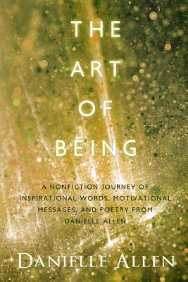 The Art of Being - Allen, Danielle, Professor