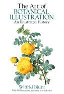 The Art of Botanical Illustration: An Illustrated History - Blunt, Wilfrid