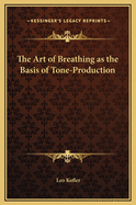 The Art of Breathing as the Basis of Tone-Production