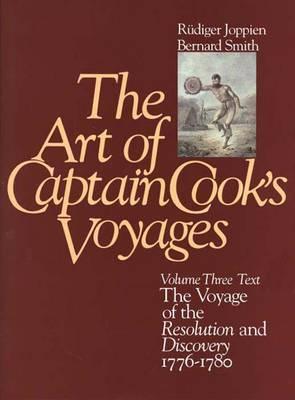 The Art of Captain Cook's Voyages: Volume 3, The Voyage of the Resolution and the Discovery, 1776-1780 - Joppien, Rudiger, and Smith, Bernard