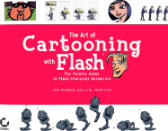 The Art of Cartooning with Flash: The Twinkle Guide to Flash Character Animation - Kuramoto, John, and Leib, Gary, and Gray, Daniel