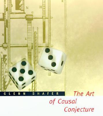 The Art of Causal Conjecture - Shafer, Glenn