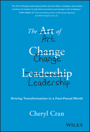 The Art of Change Leadership: Driving Transformation in a Fast-Paced World