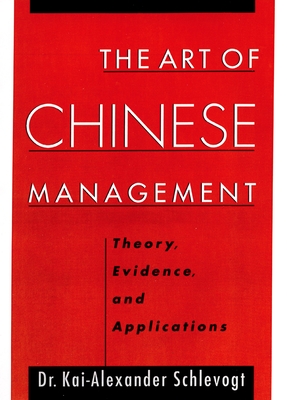 The Art of Chinese Management: Theory, Evidence and Applications - Schlevogt, Kai-Alexander