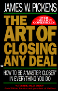 The Art of Closing Any Deal: How to Be a Master Closer in Every Thing You Do