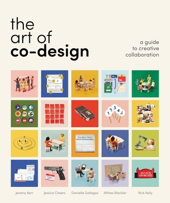 The Art of Co-Design: Solving problems through creative collaboration - Kerr, Jeremy