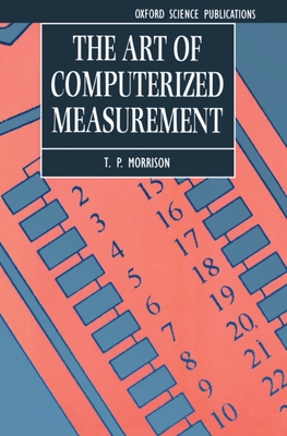 The Art of Computerized Measurement: Includes One Computer Disk - Morrison, T P
