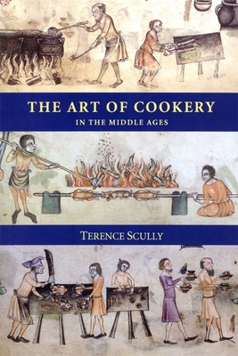 The Art of Cookery in the Middle Ages - Scully, Terence