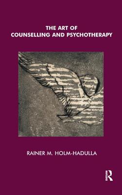 The Art of Counselling and Psychotherapy - Matthias Holm-Hadulla, Rainer