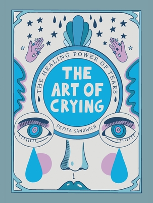 The Art of Crying: The Healing Power of Tears - Sandwich, Pepita
