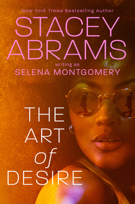 The Art of Desire - Abrams, Stacey, and Montgomery, Selena