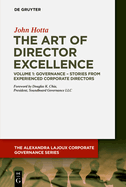 The Art of Director Excellence: Volume 1: Governance - Stories from Experienced Corporate Directors