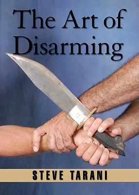 The Art of Disarming - Fraguas, Jose M (Editor), and Tarani, Steve