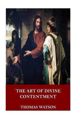 The Art of Divine Contentment - Watson, Thomas, Sir