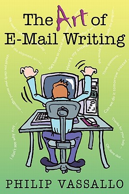 The Art of E-mail Writing - Vassallo, Philip