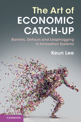 The Art of Economic Catch-Up - Lee, Keun