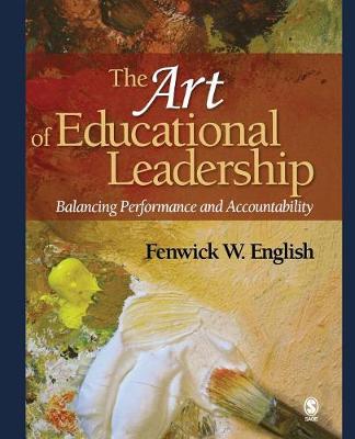 The Art of Educational Leadership: Balancing Performance and Accountability - English, Fenwick W