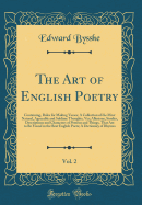 The Art of English Poetry, Vol. 2: Containing, Rules for Making Verses; A Collection of the Most Natural, Agreeable and Sublime Thoughts, Viz; Allusions, Similes, Descriptions and Characters of Persons and Things, That Are to Be Found in the Best English