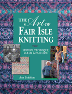 The Art of Fair Isle Knitting: History, Technique, Color & Patterns