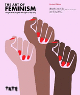 The Art of Feminism (Updated and Expanded): Images that Shaped the Fight for Equality