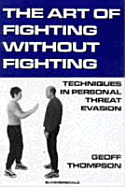The Art of Fighting Without Fighting - Thompson Geoff