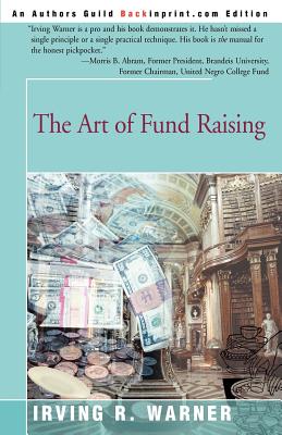 The Art of Fund Raising - Warner, Irving R