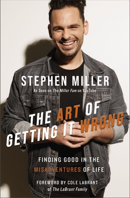 The Art of Getting It Wrong: Finding Good in the Misadventures of Life - Miller, Stephen