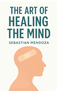 The Art of Healing the Mind