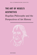 The Art of Hegel's Aesthetics: Philosophy and the Perspectives of Art History