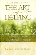 The Art of Helping: What to Say and Do When Someone Is Hurting