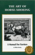 The Art of Horse-Shoeing: A Manual for Farriers - Hunting, William