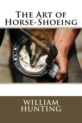 The Art of Horse-Shoeing - Hunting, William
