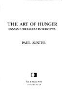 The Art of Hunger: Essays Prefaces Interviews - Auster, Paul
