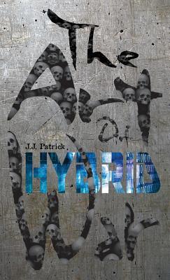 The Art Of Hybrid War - Patrick, J J