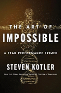 The Art of Impossible: A Peak Performance Primer