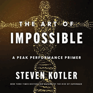 The Art of Impossible Lib/E: A Peak Performance Primer
