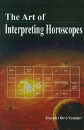 The Art of Interpreting Horoscopes - Vasudev, Gayatri Devi