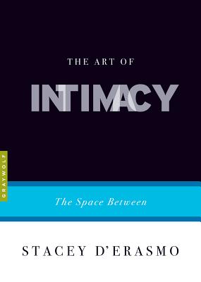 The Art of Intimacy: The Space Between - D'Erasmo, Stacey