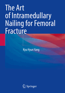 The Art of Intramedullary Nailing for Femoral Fracture