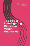 The Art of Investigating Binocular Vision Anomalies