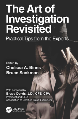 The Art of Investigation Revisited: Practical Tips from the Experts - Binns, Chelsea A. (Editor), and Sackman, Bruce (Editor)