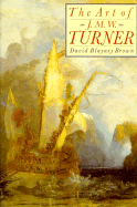 The Art of J. M. W. Turner - Brown, David Blayney