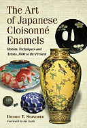 The Art of Japanese Cloisonne Enamel: History, Techniques and Artists, 1600 to the Present