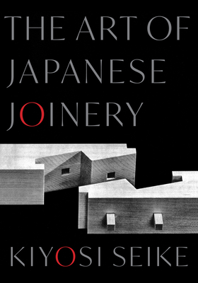 The Art of Japanese Joinery - Seike, Kiyosi