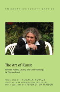 The Art of Kunst: Selected Poems, Letters, and Other Writings by Thomas Kunst