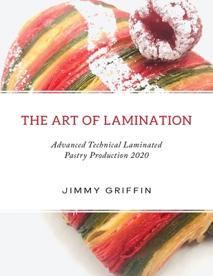 The Art of Lamination XL: Advanced Technical Laminated Pastry Production 2020 XL Edition - Griffin, Jimmy