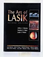 The Art of Lasik - Probst, Louis E, MD (Editor), and Machat, Jeffery J, MD (Editor), and Slade, Stephen, MD (Editor)